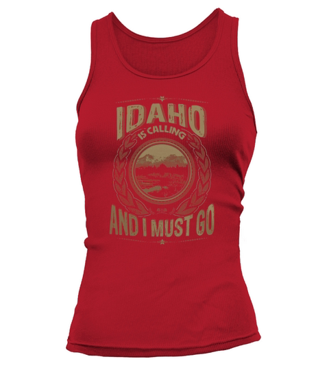 Idaho Is Calling And I Must Go T-Shirt Tank top Woman