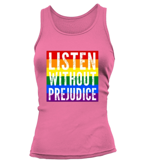 LGBT Best Gift Listen Without Prejudice Tank top Woman