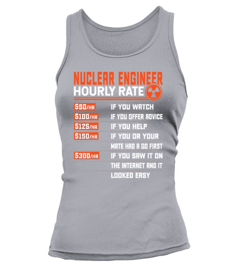 Nuclear Engineering Hourly Rate - Funny Nuclear Tank top Woman