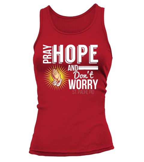 Pray Hope And Don’t Worry St. Padre Pio Tank top Woman