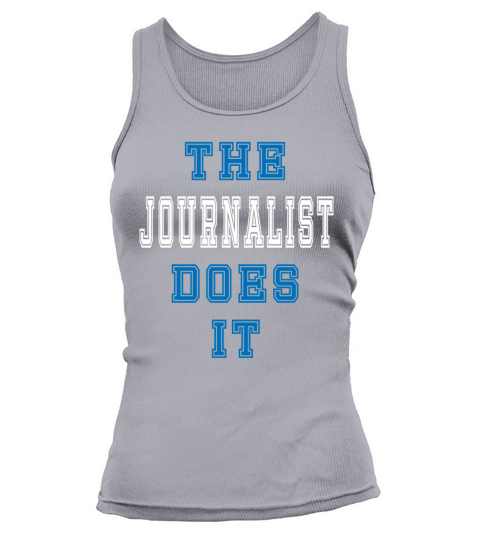 The Journalist does it Journalist Gift Tank top Woman