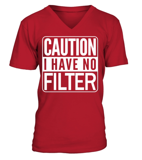 Caution I have no filter V-Neck T-shirt