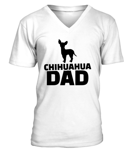Chihuahua Dad, Funny Fathers Day Gift V-Neck T-shirt