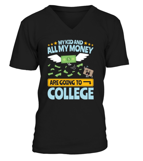 College Dad My Kid And Money Going To College V-Neck T-shirt