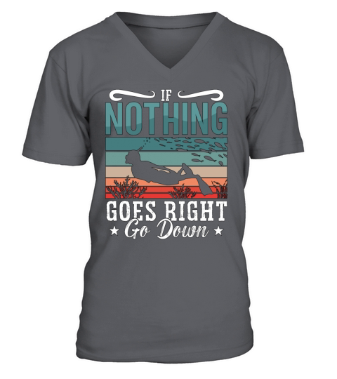 Freediving If Nothing Goes Right Go Down Freediver V-Neck T-shirt