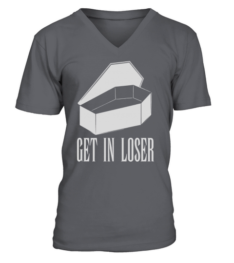 Get in Loser - Funny Sarcastic Coffin T-shirt V-Neck T-shirt