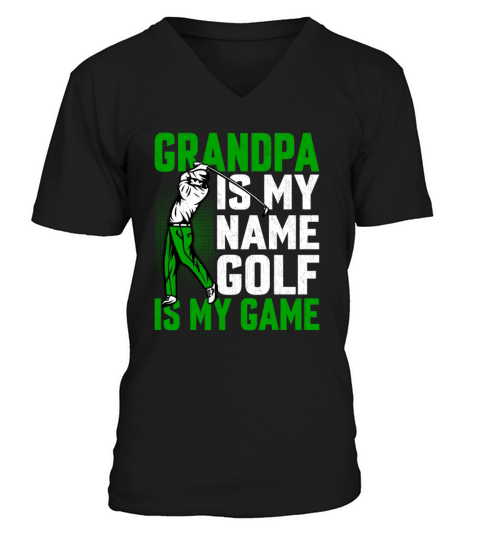Grandpa Is My Name Golf Is My Game Golfer Golf V-Neck T-shirt