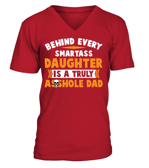 Smartass Daughter Is A Truly Asshole Dad Funny V-Neck T-shirt