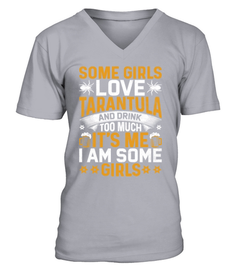 Some Girls Tarantula and Drink Too Much - Spider V-Neck T-shirt