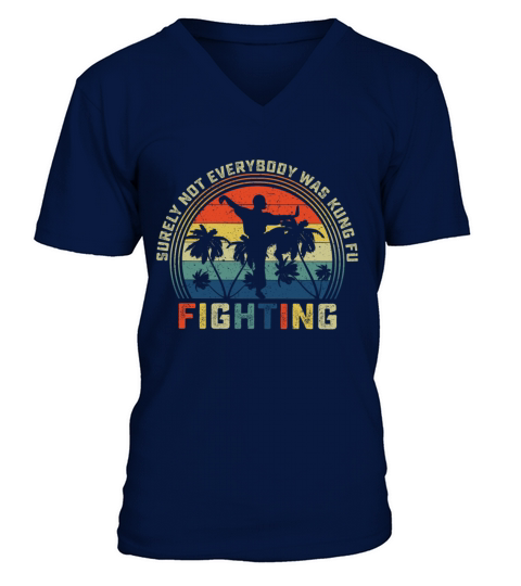 Surely Not Everybody Was Kung Fu Fighting V-Neck T-shirt