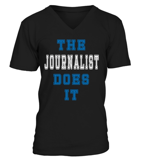 The Journalist does it Journalist Gift V-Neck T-shirt
