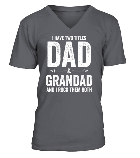 Two Titles Dad And Grandad And I Rock Them Both V-Neck T-shirt
