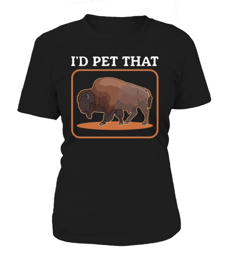 Bison Id Pet That American Bisons Women's T-Shirt