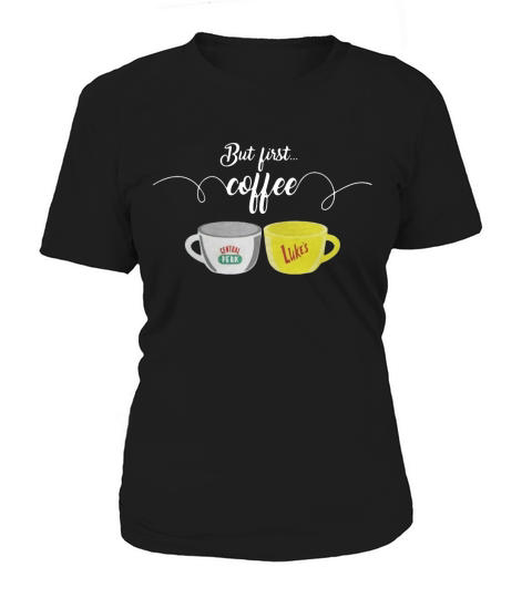 But first coffee central perk lukes Women's T-Shirt