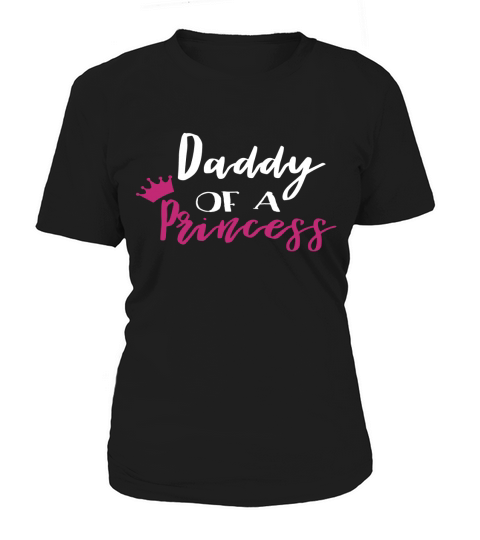 Daddy Of A Princess Father Day Gift Women's T-Shirt