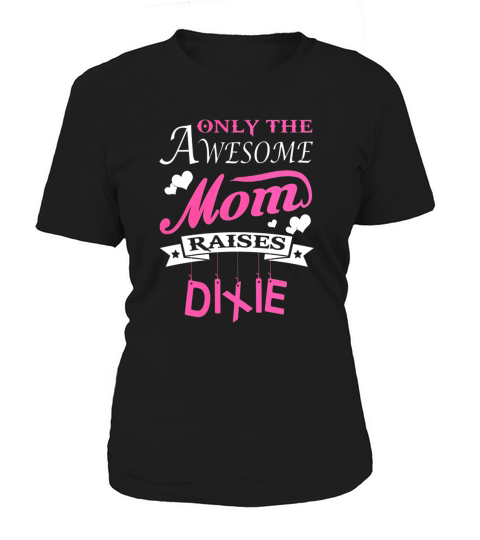 Dixie Awesome mom raises Dixie Women's T-Shirt