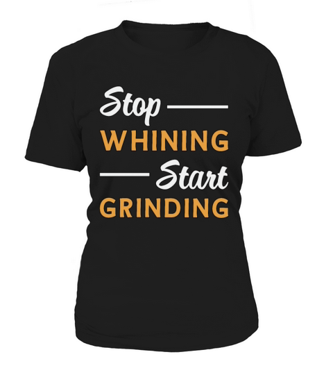 Entrepreneur Stop Whining Start Grinding Business Women's T-Shirt