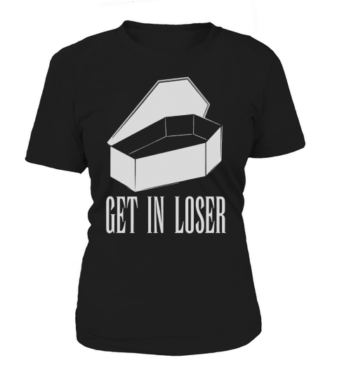 Get in Loser - Funny Sarcastic Coffin T-shirt Women's T-Shirt