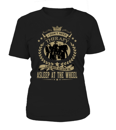 I just need to listen to ASLEEP AT THE WHEEL Women's T-Shirt