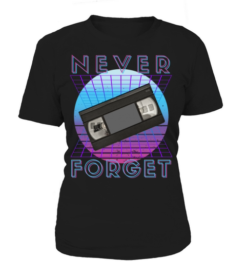 Never Forget Retro 80s 90s Nostalgia Women's T-Shirt