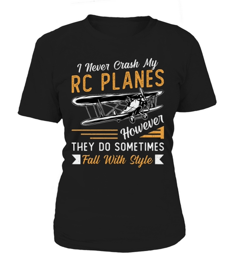 RC Plane Pilot Airplane I Never Crash My RC Planes Women's T-Shirt