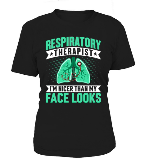 Respiratory Therapist - Im Nicer Than My Face Women's T-Shirt