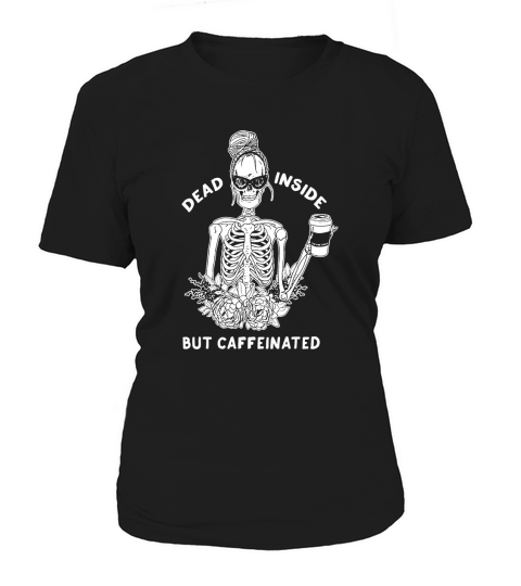 Skeleton Dead Inside But Caffeinated shirt Women's T-Shirt