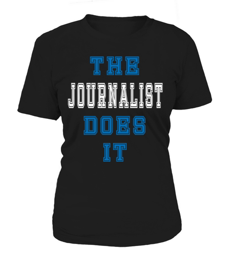 The Journalist does it Journalist Gift Women's T-Shirt
