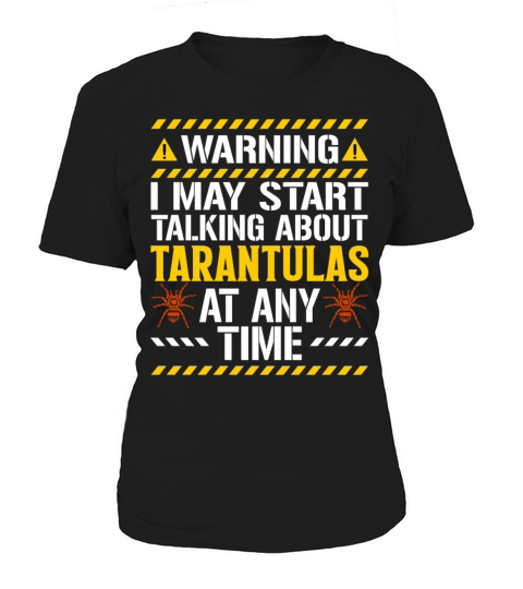 Warning I May Start Talking About Tarantulas Lover Women's T-Shirt