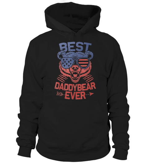 Best Daddy Ever for Daddy Bear 4th of July Fathers Day Shirt Hoodie Unisex