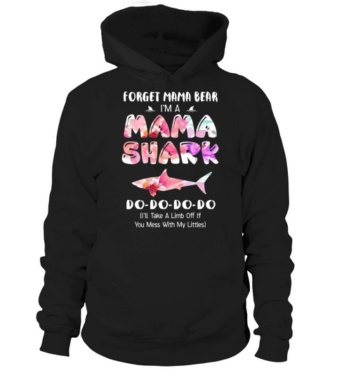 Forget Mama Bear Im A Mama Shark Hoodie Unisex