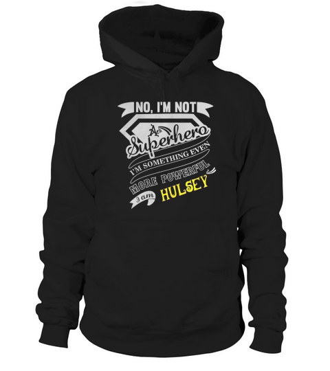 HULSEY Im Not Superhero More Powerful I Am HULSEY name gifts T Shirt Hoodie Unisex