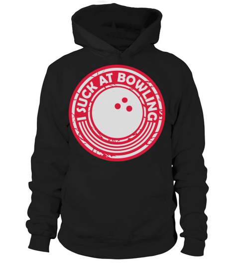 I suck at bowling Hoodie Unisex