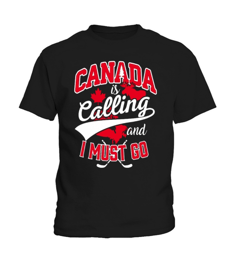 Canada Is Calling And I Must Go T-Shirt Kids T-Shirt