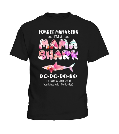 Forget Mama Bear Im A Mama Shark Kids T-Shirt