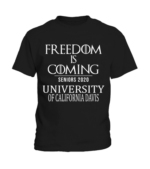 Freedom Is Coming Class Of 2020 Senior University Of California Davis 2020 Kids T-Shirt