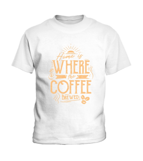 Home is Where the Coffee Brewed Kids T-Shirt