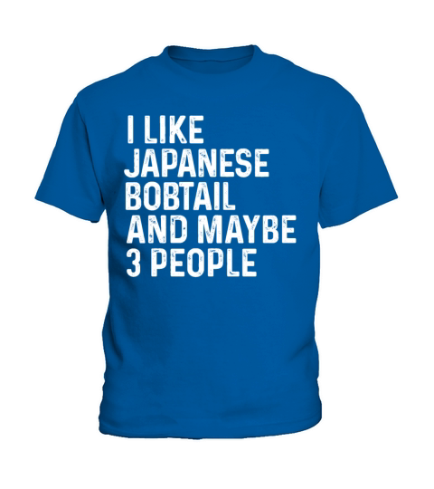 I Like Japanese Bobtail And Maybe 3 People Cat Kids T-Shirt