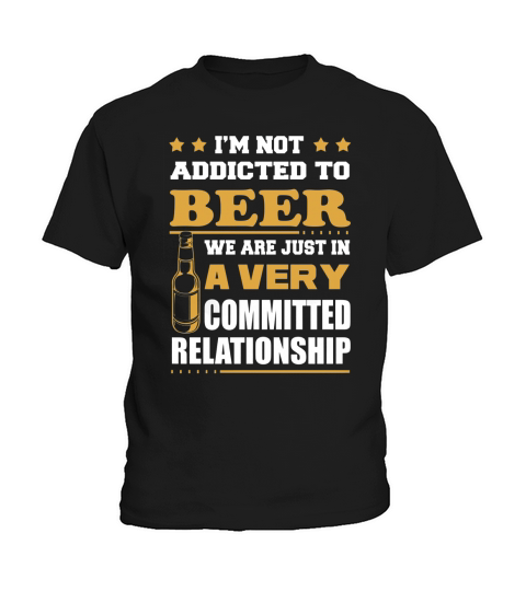 Je ne suis pas accro à la bière Nous sommes juste dans une relation très engagée T-shirts Kids T-Shirt