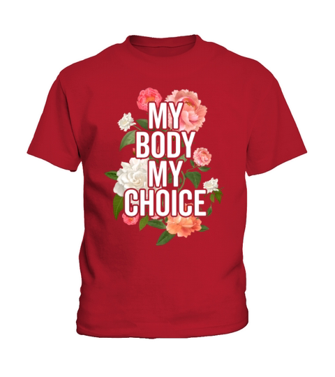 My Body My Choice Floral Women Rights Reproduce Kids T-Shirt