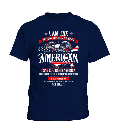 Politically Incorrect Shirt I Am The Freedom Loving American Kids T-Shirt