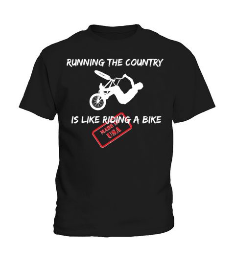 RUNNING THE COUNTRY IS LIKE RIDING A BIKE Kids T-Shirt