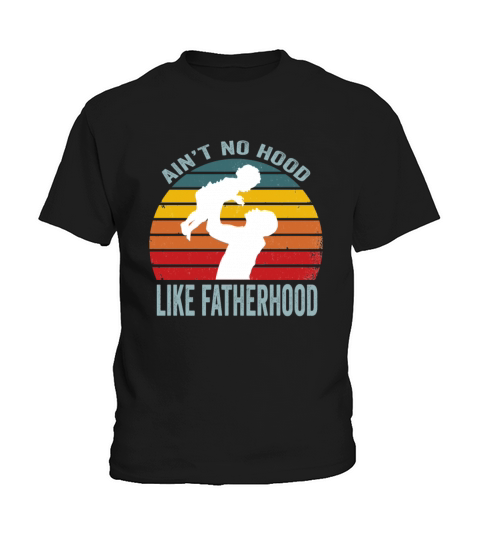 Vintage Dad Father Aint No Hood Like Fatherhood Kids T-Shirt