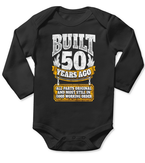 50th birthday gift idea Built 50 years ago Shirt - Mens Tall T-Shirt Long Sleeve Baby One-Piece
