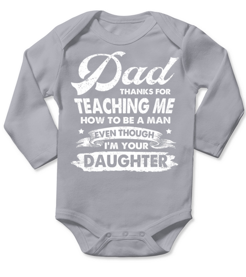 Dad Thanks For Teaching Me How To Be A Man T-Shirt Gift Long Sleeve Baby One-Piece