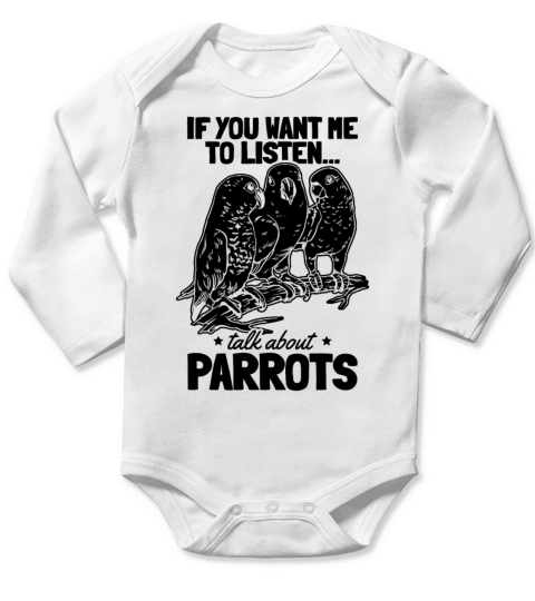 Funny Parrot I If You Want Me To Listen Talk About Long Sleeve Baby One-Piece