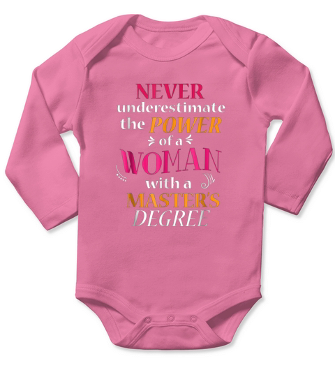never underestimate the power of a woman with a masters degree Long Sleeve Baby One-Piece