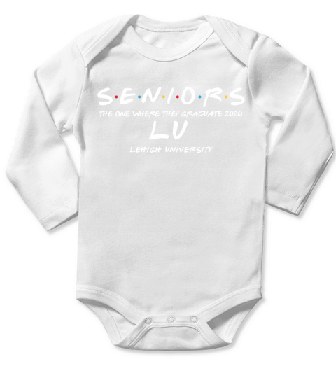 The One Where They Graduate Seniors Class Of 2020 Lehigh University Long Sleeve Baby One-Piece