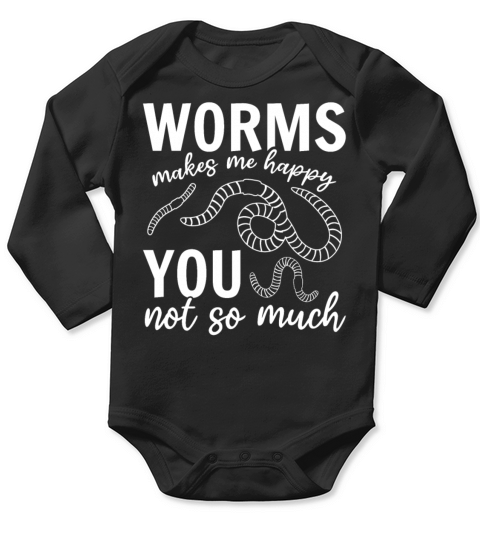 Worms Makes Me Happy You Not So Much I Worm Lover Long Sleeve Baby One-Piece