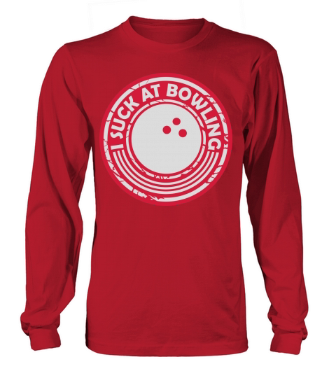 I suck at bowling Long sleeved Unisex